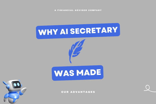 Why AI Secretary was made – visual slide showing purpose and benefits for financial advisors